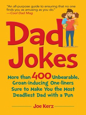 cover image of Dad Jokes: More Than 400 Unbearable, Groan-Inducing One-Liners Sure to Make You the Deadliest Dad With a Pun